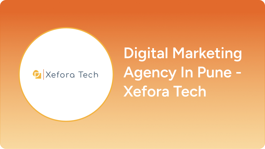 Digital Marketing Agency In Pune - Xefora Tech