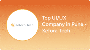 Top UI/UX Company in Pune - Xefora Tech